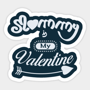 Mommy is my valentine (light lettering) Sticker